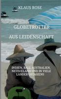 Globetrotter aus Leidenschaft: Eine Reise nach Indien, Bali, Australien, Neuseeland und in viele Länder Ostasiens 3746908175 Book Cover