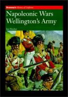 NAPOLEONIC WARS: WELLINGTON'S ARMY (History of Uniforms)