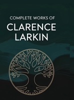 Complete Works of Clarence Larkin: Dispensational Truth, Daniel, Revelation and others (Grapevine Press) 9363115674 Book Cover