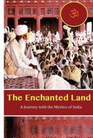 The Enchanted Land: A Journey with the Saints of India (The Lost Horizon Series) 1565430530 Book Cover