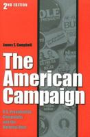 The American Campaign: U.s. Preisdential Campaigns and the National Vote 1585446289 Book Cover