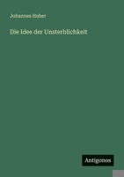 Die Idee der Unsterblichkeit 1018037721 Book Cover