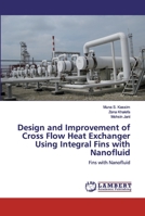 Design and Improvement of Cross Flow Heat Exchanger Using Integral Fins with Nanofluid: Fins with Nanofluid 6200506760 Book Cover
