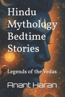 Hindu Mythology Bedtime Stories: Legends of the Vedas B0FNK5KMYY Book Cover