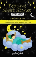 Bedtime short Stories: "3 book of 10" A Collection of Stories for Children to Relax and Sleep in Peace and Love 1801584966 Book Cover