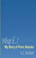 What If...?: My Story Of Panic Attacks 1932420436 Book Cover