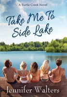 Take Me to Side Lake : The Turtle Creek Series Book 5 1960585118 Book Cover