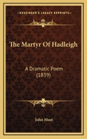 The Martyr of Hadleigh: A Dramatic Poem 1165891387 Book Cover