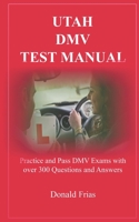 UTAH DMV TEST MANUAL: Practice and Pass DMV Exams with over 300 Questions and Answers 1798177897 Book Cover