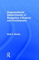 Organizational Determinants of Budgetary Influence and Involvement 0815335504 Book Cover