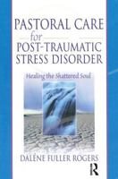 Pastoral Care for Post-Traumatic Stress Disorder: Healing the Shattered Soul 0789015412 Book Cover