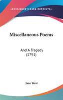 Miscellaneous Poems, and a Tragedy (Classic Reprint) 1165481723 Book Cover