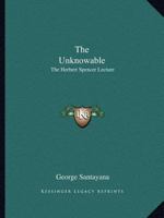 The Unknowable: The Herbert Spencer Lecture 116287578X Book Cover