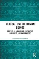 Respect: A Necessary Constraint on Use of Human Beings in Medicine 0754679640 Book Cover