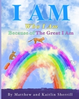 I Am: Who I Am Because of the Great I Am B08PJPR24L Book Cover