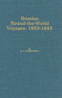 Russian Round-The-World Voyages, 1803-1849: With a Summary of Later Voyages to 1867 0919642764 Book Cover