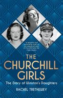 The Churchill Girls: The Story of Winston's Daughters 0750993243 Book Cover