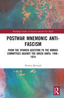 Postwar Mnemonic Anti-Fascism: From the Spanish Question to the Nordic Committees against the Greek Junta, 1946–1974 (Routledge Studies in Fascism and the Far Right) 1041126905 Book Cover