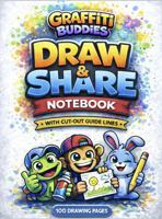 Graffiti Buddies Draw & Share Notebook: 100 Drawing Pages with Cut-Out Guidelines (Graffiti Buddies Art & Activity Series) 1971284106 Book Cover