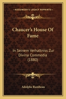 Chaucer's House Of Fame: In Seinem Verhaltniss Zur Divina Commedia 1141154749 Book Cover