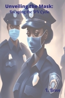 Unveiling the Mask: Breaking the DV Cycle B0D1G6981N Book Cover