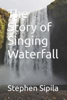 The Story of Singing Waterfall B0B5KV4HSC Book Cover