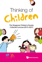 Thinking Of Children: The Singapore Children's Society Collected Lectures 981126080X Book Cover