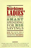 The Beardstown Ladies' Guide to Smart Spending for Big Savings: How to Save for a Rainy Day Without Sacrificing Your Lifestyle 0786882689 Book Cover