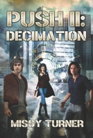 The Push II: Decimation. 1077931093 Book Cover