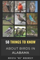 50 Things to Know About Birds in Alabama: Birding in the Heart of Dixie (50 Things to Know About Birds- United States) B0F7F9S5CG Book Cover