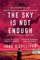 The Sky is Not Enough: A Heart-Stirring Journey of Dreams, Danger, and Destiny 1781996539 Book Cover
