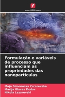 Formulação e variáveis de processo que influenciam as propriedades das nanopartículas (Portuguese Edition) 6207935020 Book Cover