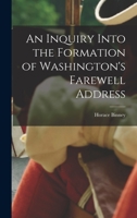 An Inquiry Into the Formation of Washington's Farewell Address .. 1017909393 Book Cover