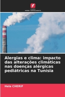 Alergias e clima: impacto das alterações climáticas nas doenças alérgicas pediátricas na Tunísia (Portuguese Edition) 6209576494 Book Cover