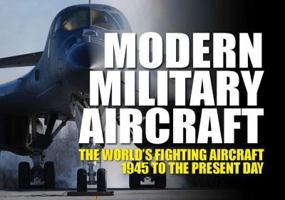 Modern Military Aircraft: The World's Fighting Aircraft: 1945 to Present Day 1907446400 Book Cover