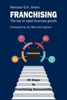 Franchising: The key to rapid business growth 1911589717 Book Cover