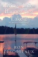 Living the Life on Bauneg Beg Lake 2: The Adventure Continues B0C6BFCY7F Book Cover
