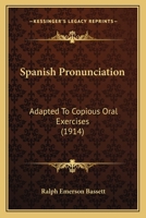 Spanish Pronunciation: Adapted To Copious Oral Exercises 1177000687 Book Cover