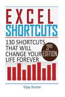 Excel Shortcuts: 130 Shortcuts that will change your life forever 1530394066 Book Cover