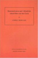 Renormalization and 3-Manifolds Which Fiber over the Circle 0691011532 Book Cover