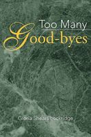 Too Many Good-byes 1425746721 Book Cover