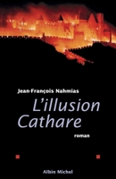 L'illusion cathare: Roman 2226254072 Book Cover