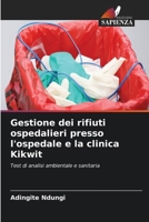 Gestione dei rifiuti ospedalieri presso l'ospedale e la clinica Kikwit (Italian Edition) 6207196333 Book Cover