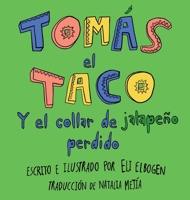 Toma´s el Taco: Y el Collar de Jalapeño Perdido (Tomás the Taco) (Spanish Edition) B0FH18NQ5M Book Cover