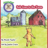 Bob Goes to the Farm: Bob the Bear Talk with Me 1733619313 Book Cover