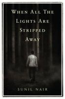 When All The Lights are Stripped Away 9814361445 Book Cover