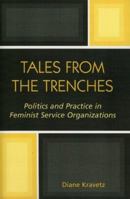 Tales from the Trenches: Politics and Practice in Feminist Service Organizations 0761827730 Book Cover
