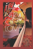 THE NERVE OF LOVE. B0CTF5HV6P Book Cover