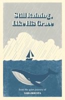 Still Raining , Like His Grace 1291872469 Book Cover