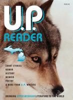 U.P. Reader -- Issue #2: Bringing Upper Michigan Literature to the World 1615993843 Book Cover